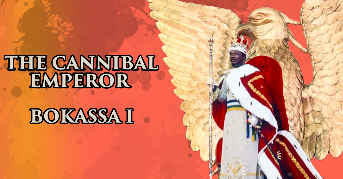 The Cannibal Emperor Of Africa, Bokassa I