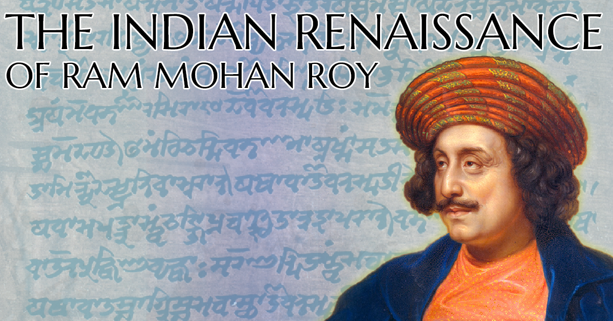 The Indian Renaissance Of Ram Mohan Roy