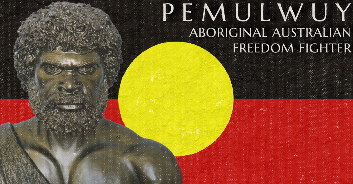 Aboriginal Freedom Fighter: Pemulwuy